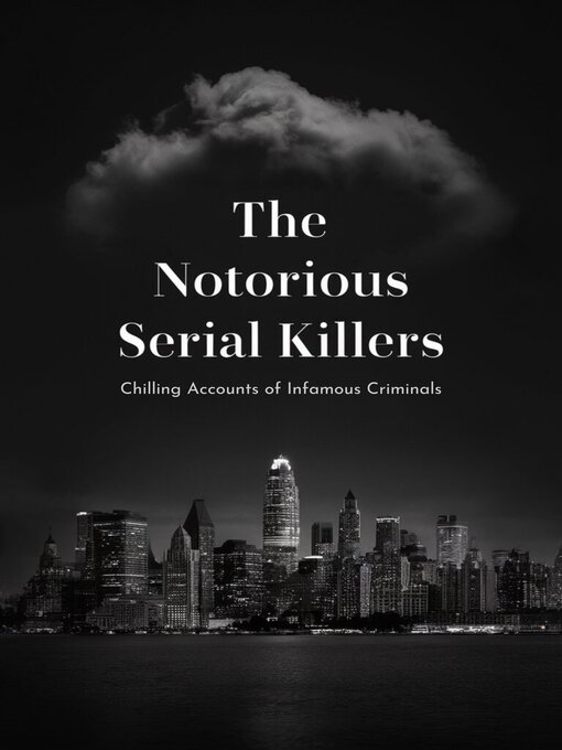 Title details for The Notorious Serial Killers by Matthew Clark - Available
